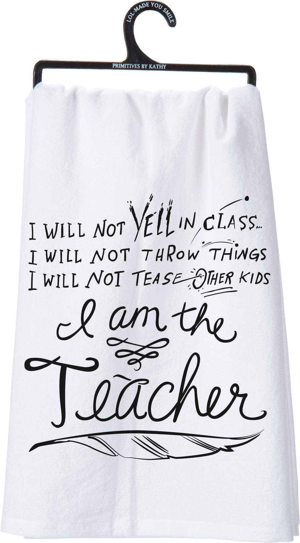 Kitchen Towel - I Will Not Yell I Am The Teacher