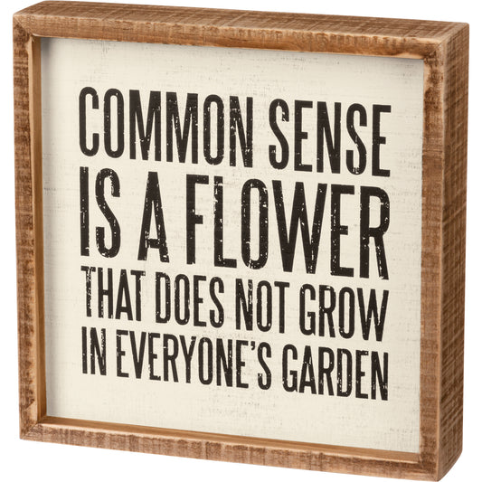 Common Sense Is A Flower Inset Box Sign