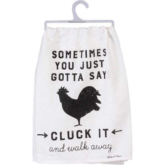 Sometimes You Just Gotta Cluck It Kitchen Towel