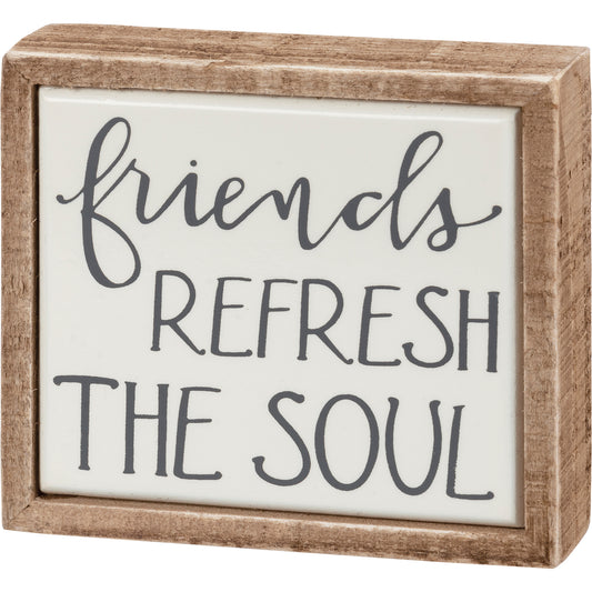 Friends Refresh The Soul Box Sign Mini