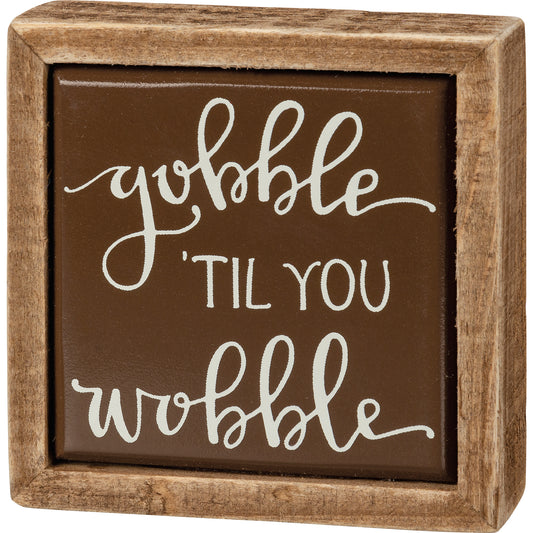 Gobble 'Til You Wobble Box Sign Mini