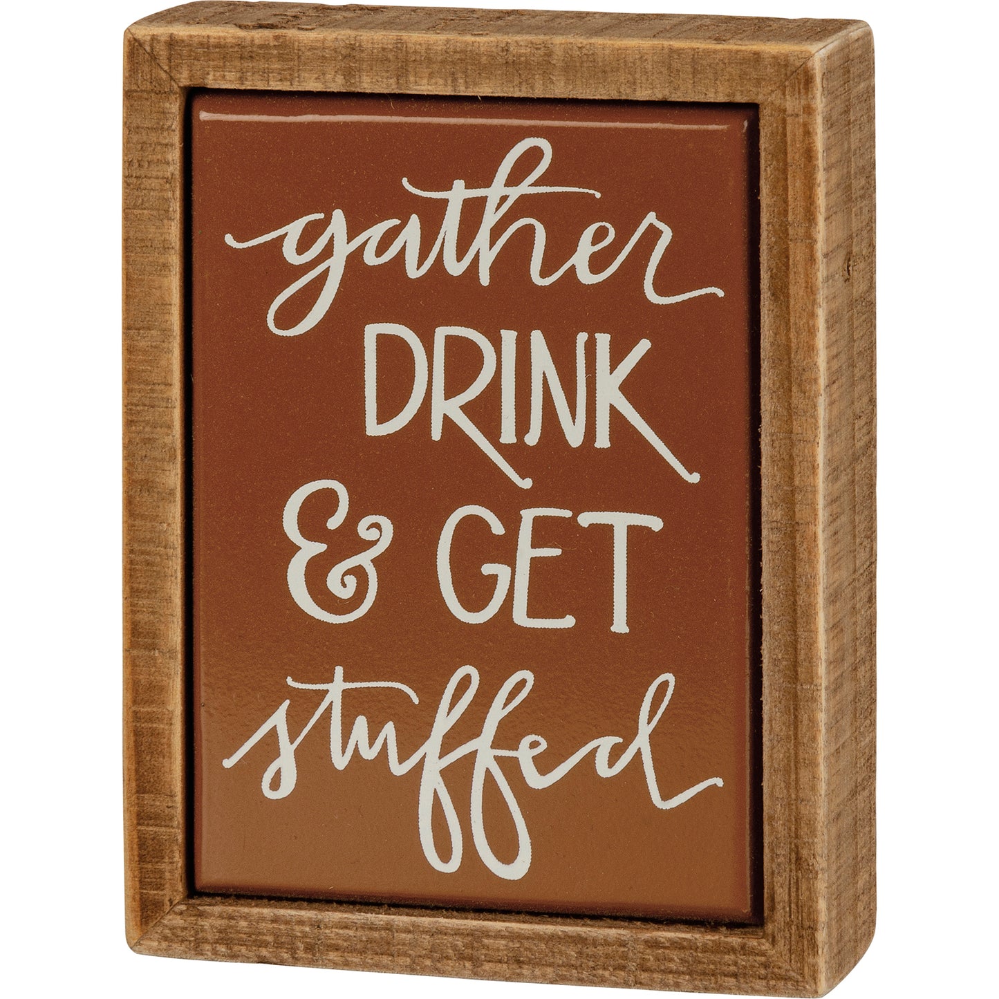 Gather Drink & Get Stuffed Box Sign Mini