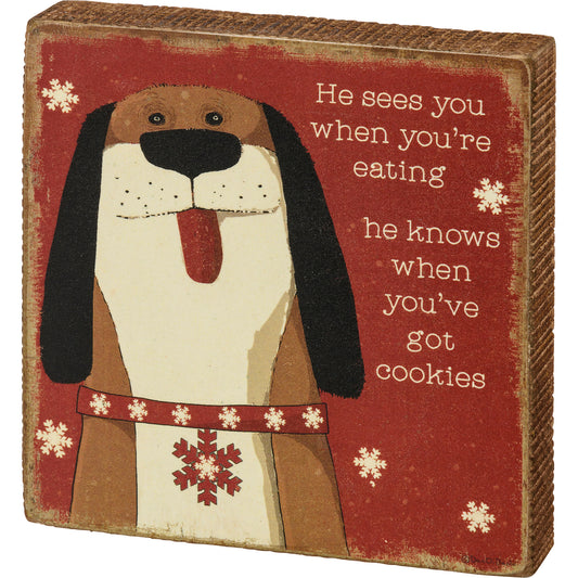 He Knows When You've Got Cookies Block Sign