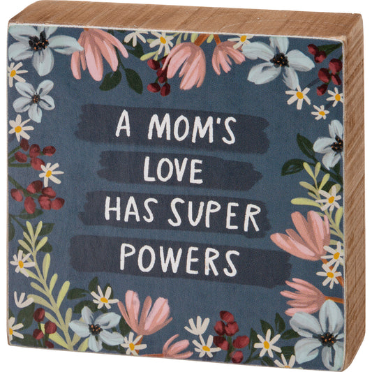 A Mom's Love Has Super Powers Block Sign