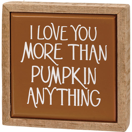 Love You More Than Pumpkin Box Sign Mini