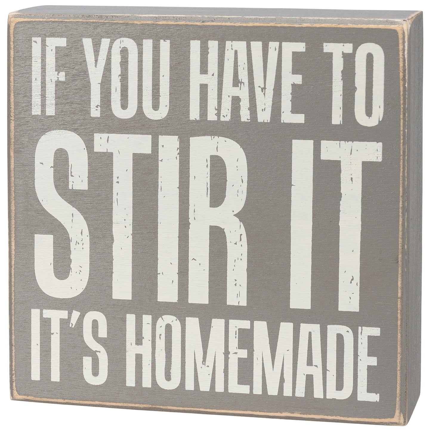 If You Have To Stir It It's Homemade Box Sign