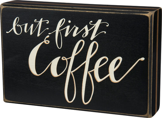 But First Coffee Box Sign