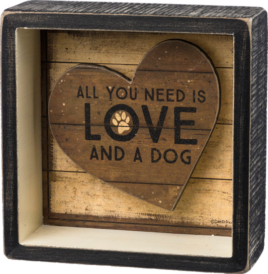 You Need Is Love And A Dog Reverse Box Sign