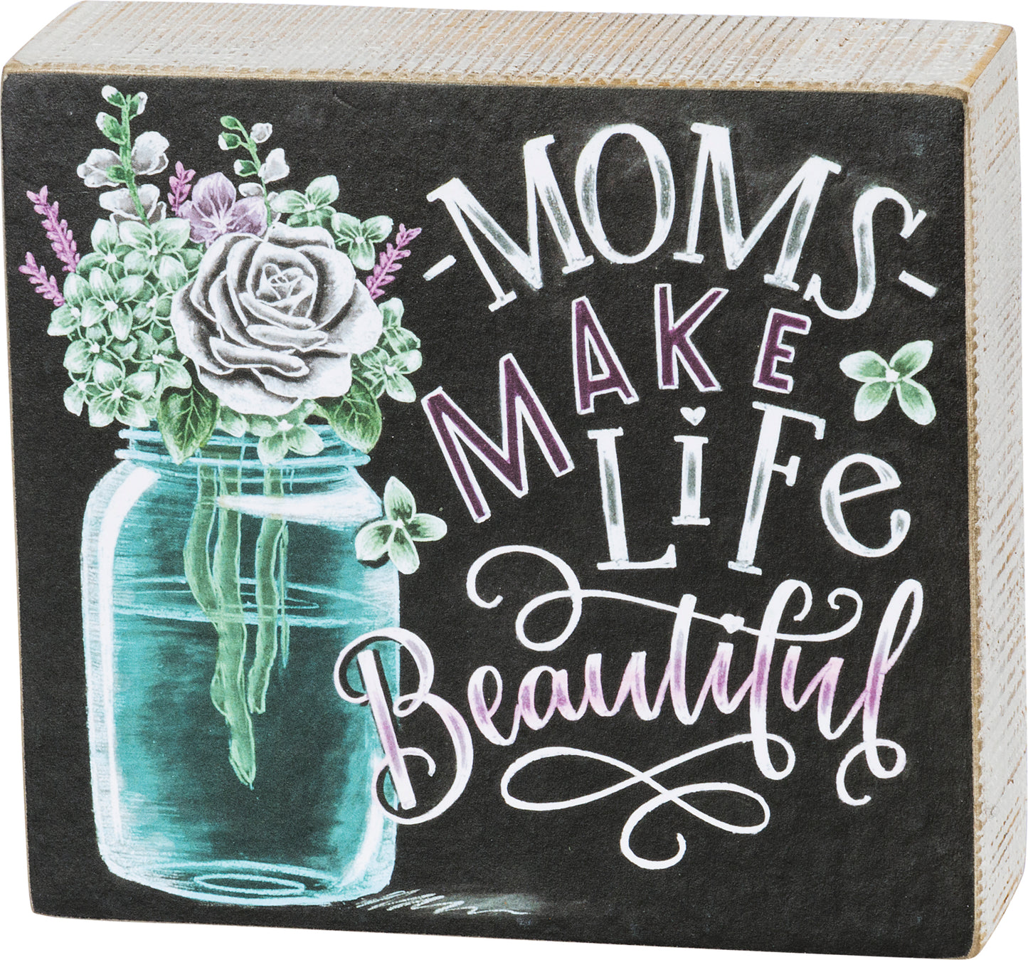 Moms Make Life Beautiful Chalk Sign