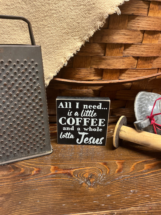 All I need is a little Coffee sign