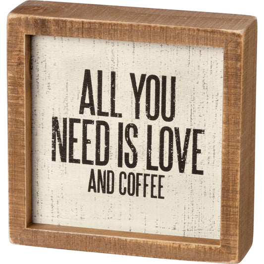 Inset Box Sign - All You Need Is Love And Coffee