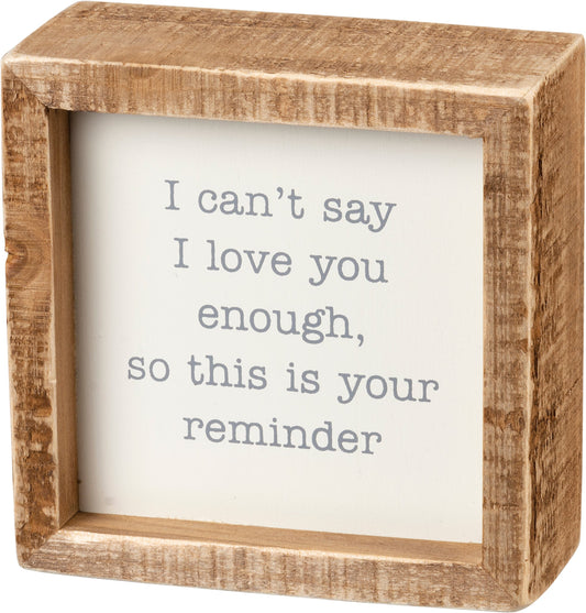 Inset Box Sign - I Can't Say I Love You Enough