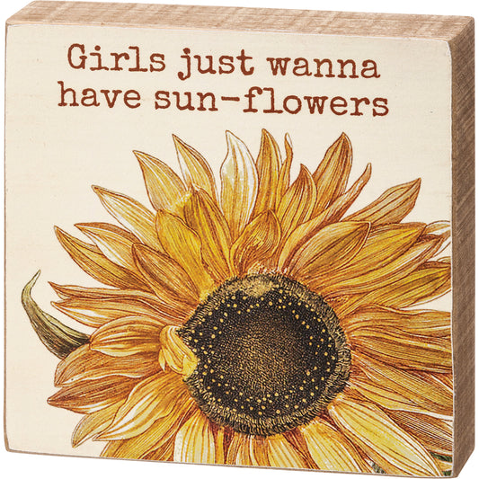 Girls Just Wanna Have Sunflowers Block Sign