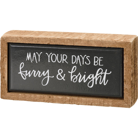 Box Sign Mini - May Your Days Be Furry & Bright