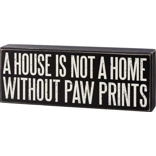 Box Sign - Not A Home Without Paw Prints