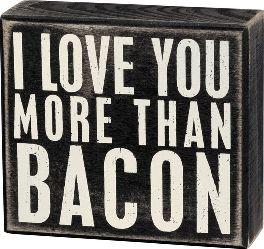 Box Sign - I Love You More Than Bacon