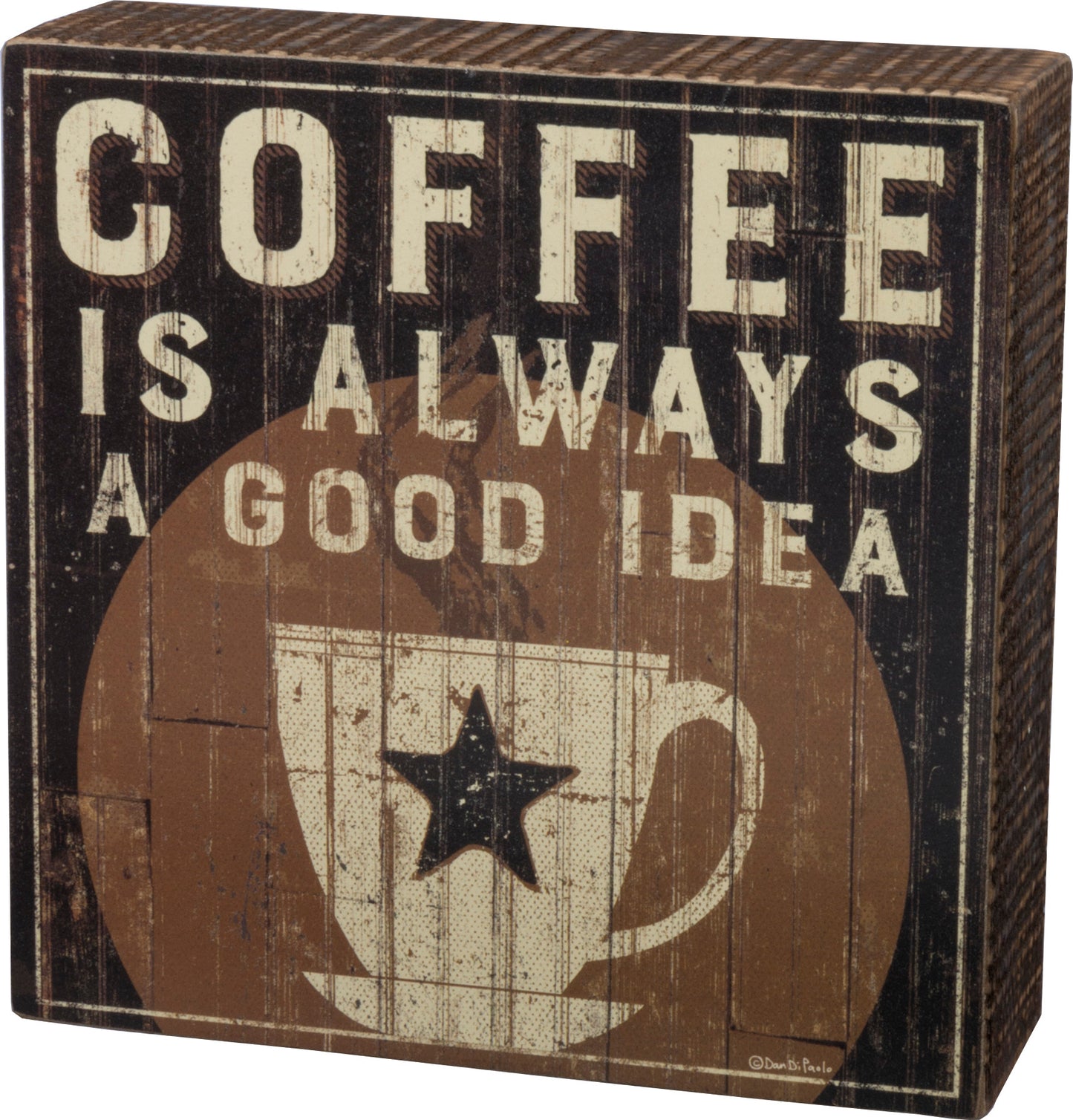 Box Sign - Coffee Is Always A Good Idea