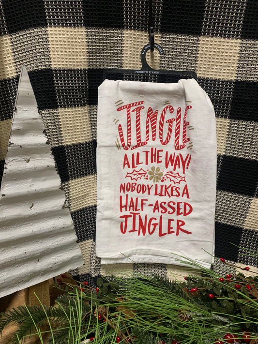 Dish Towel - Jingle all the way, No one likes a half-assed jingler!